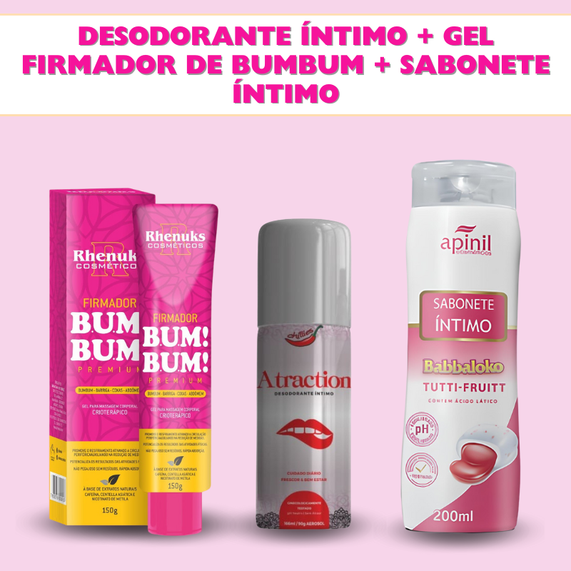 Desodorante Íntimo + Gel firmador de bumbum + Sabonete Íntimo